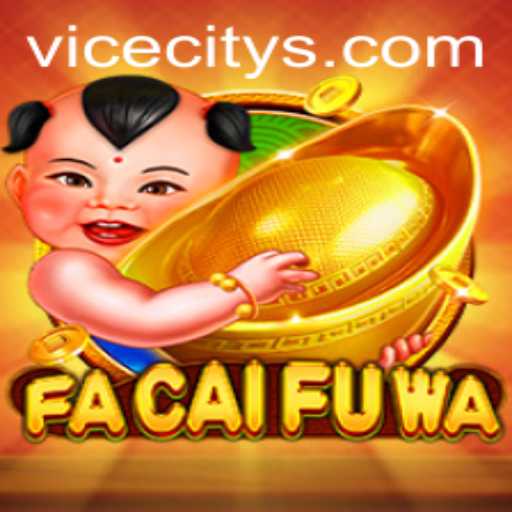 Discover FaCaiFuWa in ViceCity: A New Level of Gaming Experience